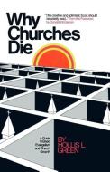 Why Churches Die di Hollis Lynn Green edito da Global Educational Advance, Inc.