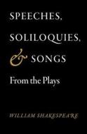 Speeches, Soliloquies, and Songs from the Plays di William Shakespeare edito da Running Brook Press