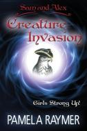 Sam and Alex--Creature Invasion Girls Strong Up! di Pamela Raymer edito da Creative Team Publishing