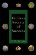 Finders: Secrets of Success di T. D. Bunce edito da River of Gold Publishing
