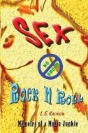 Sex, No Drugs & Rock'N'Roll: Memoirs Of A Music Junkie di L. E. Kalikow edito da LIGHTNING SOURCE INC