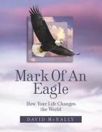 MARK OF AN EAGLE di David McNally edito da WISDOM ED
