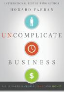 Uncomplicate Business di Howard Farran edito da Farran Enterprises LLC