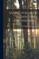 Sanitation and Sanitary Engineering di William Paul Gerhard edito da LEGARE STREET PR