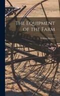 The Equipment of the Farm di William Burness edito da LEGARE STREET PR