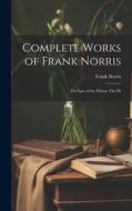 Complete Works of Frank Norris: The Epic of the Wheat: The Pit di Frank Norris edito da LEGARE STREET PR