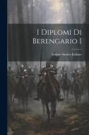 I Diplomi Di Berengario I di Istituto Storico Italiano edito da LEGARE STREET PR