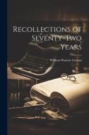 Recollections of Seventy-Two Years di William Warren Vernon edito da Creative Media Partners, LLC