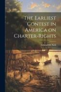 The Earliest Contest in America on Charter-Rights di Edward Duffield Neill edito da LEGARE STREET PR