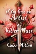 If You Give an Artist a Killer Muse di Laiza Millan edito da Independently Published