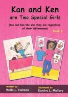 Kan and Ken are Two Special Girls di Willa L Holmon edito da Willa L. Holmon