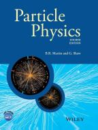 Particle Physics di Brian R. Martin, Graham Shaw edito da John Wiley & Sons Inc