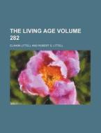The Living Age Volume 282 di Eliakim Littell edito da Rarebooksclub.com
