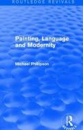 : Painting, Language and Modernity (1985) di Michael Phillipson edito da Taylor & Francis Ltd