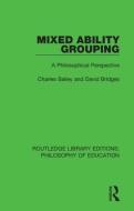 Mixed Ability Grouping di Charles Bailey, David Bridges edito da Taylor & Francis Ltd