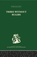 Tribes Without Rulers: Studies in African Segmentary Systems di John Middleton, David Tait edito da ROUTLEDGE