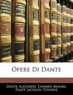 Opere Di Dante di Dante Alighieri, Edward Moore, Paget Jackson Toynbee edito da Bibliobazaar, Llc