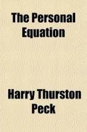 The Personal Equation di Harry Thurston Peck edito da General Books Llc