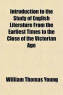 Introduction To The Study Of English Lit di William Thomas Young edito da General Books
