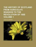 The History Of Scotland From Agricola's di John Hill Burton edito da Rarebooksclub.com