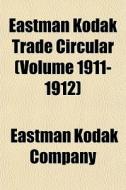 Eastman Kodak Trade Circular Volume 191 di Eastman Kodak Company edito da General Books