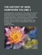The History Of New-hampshire Volume 3 di Jeremy Belknap edito da Rarebooksclub.com