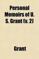 Personal Memoirs Of U. S. Grant V. 2 di Rickford Grant edito da General Books