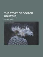The Story of Doctor Dolittle di Hugh Lofting edito da Books LLC, Reference Series
