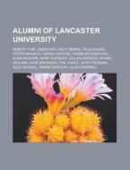 Alumni of Lancaster University di Books Llc edito da Books LLC, Reference Series