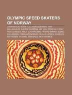 Olympic Speed Skaters Of Norway: Johann di Books Llc edito da Books LLC, Wiki Series
