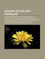 Groupe De Hip-hop Fran Ais: Iam, Supr Me di Livres Groupe edito da Books LLC, Wiki Series