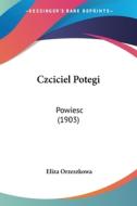 Czciciel Potegi: Powiesc (1903) di Eliza Orzeszkowa edito da Kessinger Publishing