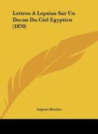 Lettres a Lepsius Sur Un Decan Du Ciel Egyptien (1870) di Auguste Romieu edito da Kessinger Publishing