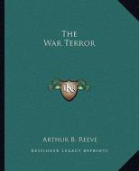 The War Terror di Arthur Benjamin Reeve edito da Kessinger Publishing