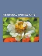 Historical Martial Arts di Source Wikipedia edito da University-press.org