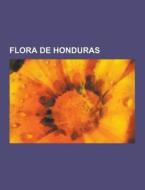 Flora De Honduras di Fuente Wikipedia edito da University-press.org