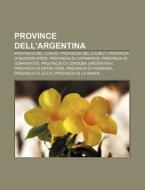 Province Dell'argentina: Provincia Del C di Fonte Wikipedia edito da Books LLC, Wiki Series