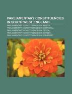 Parliamentary Constituencies In South We di Source Wikipedia edito da Books LLC, Wiki Series