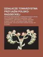 Dzialacze Towarzystwa Przyjazni Polsko-r di R. D. O. Wikipedia edito da Books LLC, Wiki Series