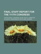 Final Staff Report For The 111th Congress di United States Congress House Select, Anonymous edito da General Books Llc