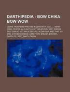 Darthipedia - Bow Chika Bow Wow: Clone T di Source Wikia edito da Books LLC, Wiki Series