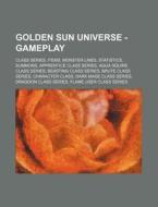 Golden Sun Universe - Gameplay: Class Se di Source Wikia edito da Books LLC, Wiki Series