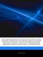 Civil Liberties Advocacy Groups In The U di Hephaestus Books edito da Hephaestus Books