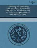 Rethinking Code-switching Types And Their Effectiveness In Print Ads di Jungsun Ahn edito da Proquest, Umi Dissertation Publishing