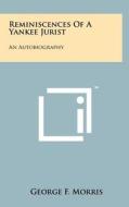 Reminiscences of a Yankee Jurist: An Autobiography di George F. Morris edito da Literary Licensing, LLC