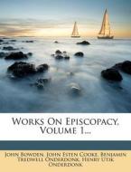 Works on Episcopacy, Volume 1... di John Bowden edito da Nabu Press