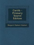 Carita - Primary Source Edition di Margaret Wilson Oliphant edito da Nabu Press