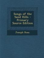 Songs of the Sand Hills di Joseph Ross edito da Nabu Press