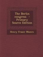 Berlin Congress di Henry Fraser Munro edito da Nabu Press