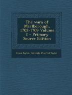 The Wars of Marlborough, 1702-1709 Volume 2 di Frank Taylor, Gertrude Winifred Taylor edito da Nabu Press